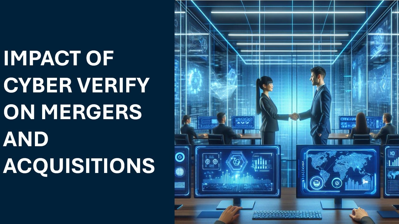 Impact of Cyber Verify on Mergers and Acquisitions - MSPAlliance